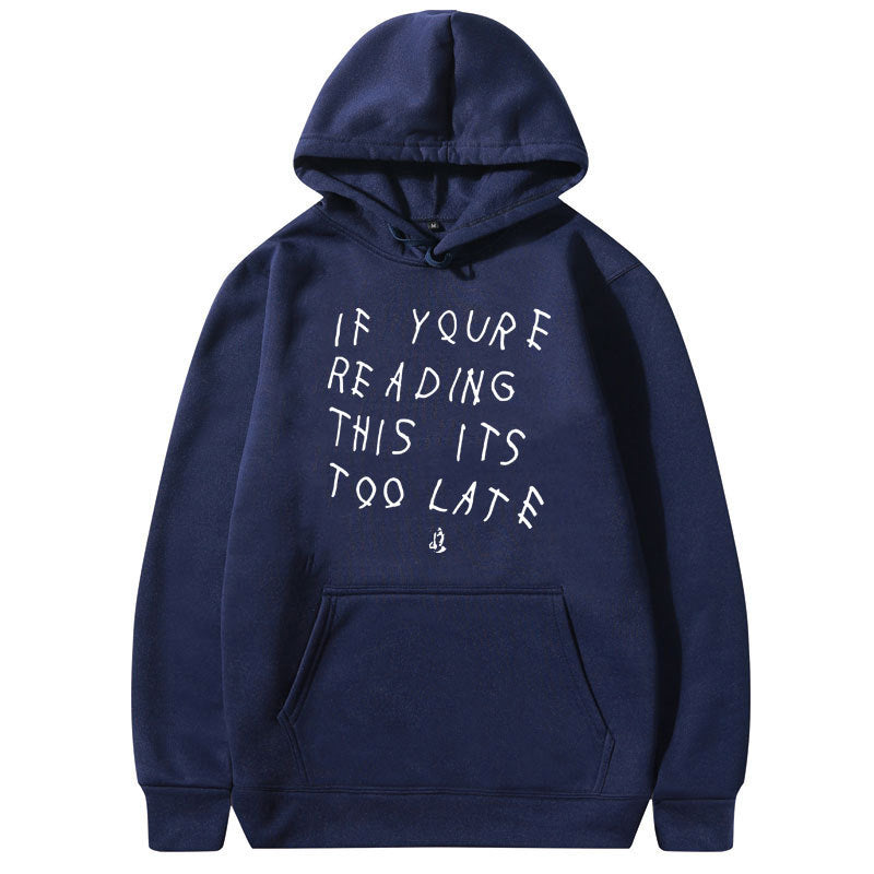 Its too late hoodie