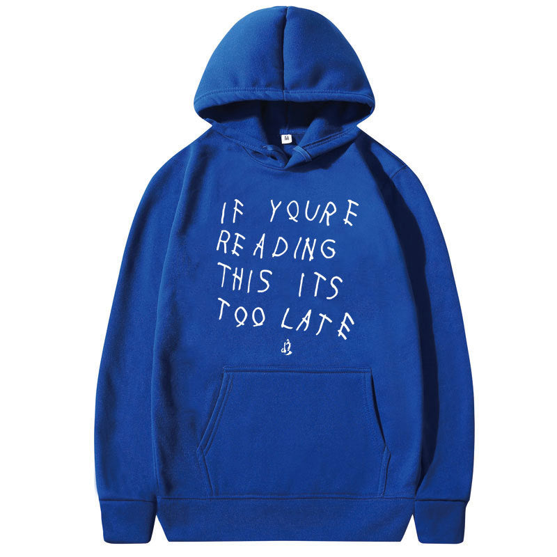 Its too late hoodie